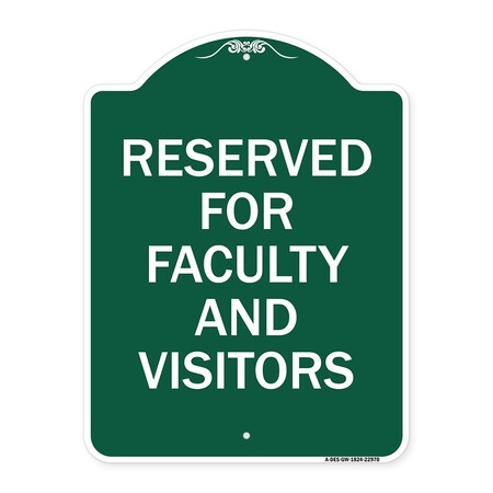 Signmission School Parking Reserved for Faculty & Visitors, Green & White Alum, 18" x 24", GW-1824-22970 A-DES-GW-1824-22970